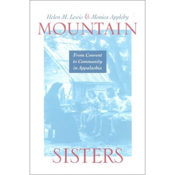 Pre-Owned Mountain Sisters: From Convent to Community in Appalachia (Hardcover) 0813122686 9780813122687