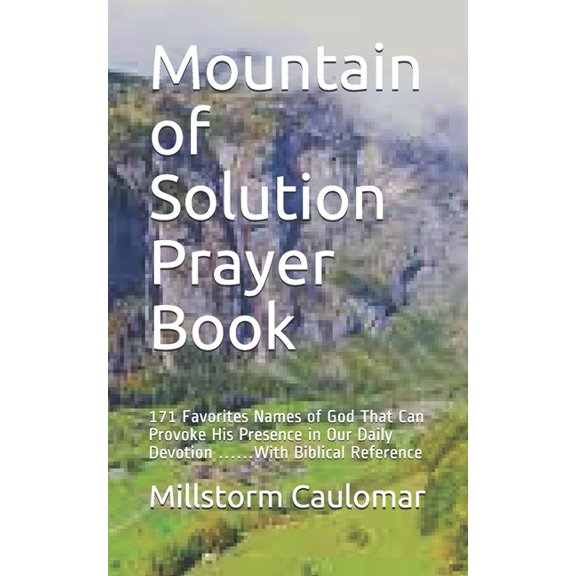 Mountain of Solution Prayer book: 171 Favorites Names of God That Can Provoke His Presence in Our Daily Devotion ......With Biblical Reference (Paperback)
