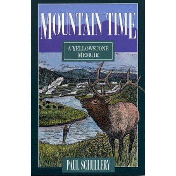 Pre-Owned Mountain Time: A Yellowstone Memoir (Paperback) 1570980373 9781570980374
