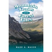 Mountain Trails and Forest Tales Stories of a Forest Ranger - Yaak Montana, Paperback