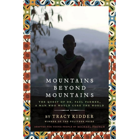 Mountains Beyond Mountains: The Quest of Dr. Paul Farmer, a Man Who Would Cure the World (Paperback)