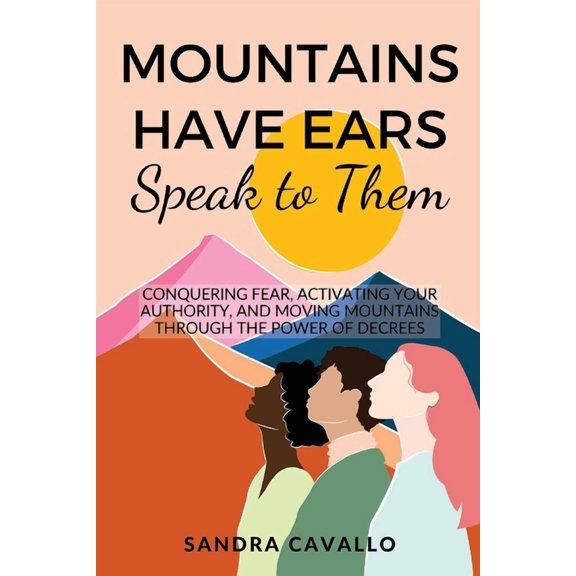 Mountains Have Ears: "Speak to Them" (Paperback)