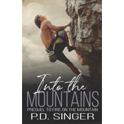 Into the Mountains Prequel to Fire on the Mountain Paperback 162622093X 9781626220935 P.D. Singer