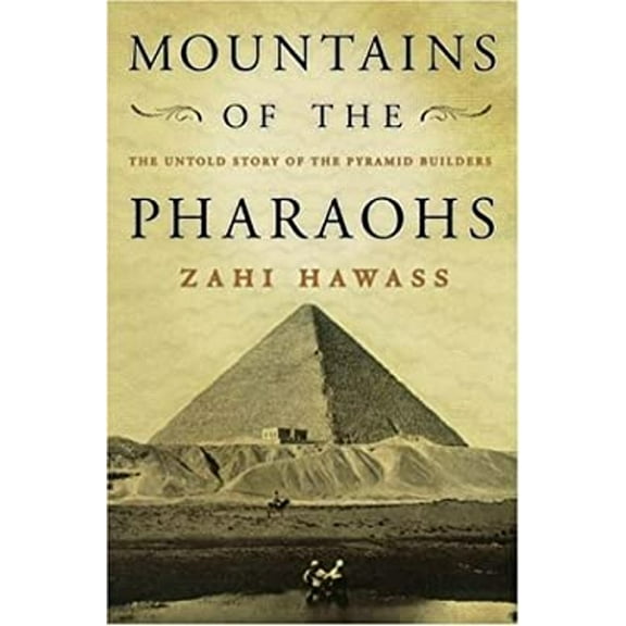 Pre-Owned Mountains of the Pharaohs: The Untold Story of the Pyramid Builders (Hardcover) 0385503059 9780385503051
