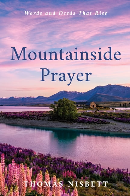 Mountainside Prayer: Words and Deeds That Rise, (Hardcover)