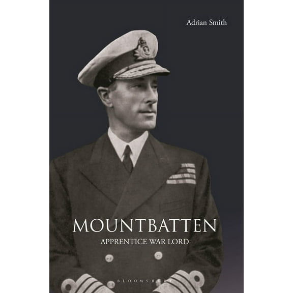 Mountbatten: Apprentice War Lord, (Hardcover)