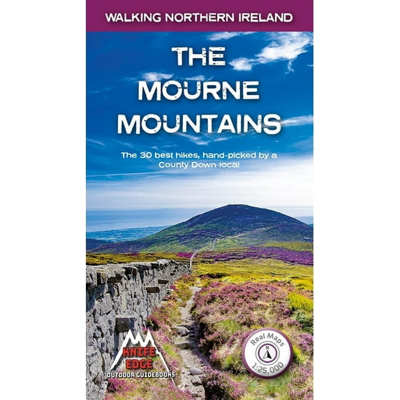 Walking Northern Ireland The Mourne Mountains: The 30 Best Hikes in the Mourne Mountains, Northern Ireland's Premier Mountain Range, Book 1, (Paperback)