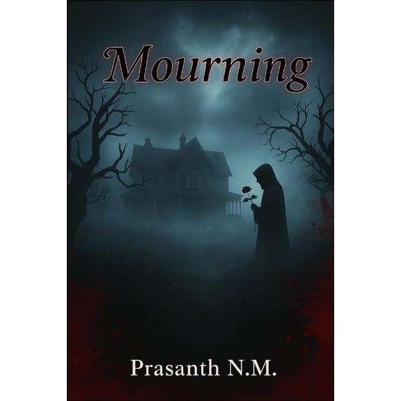 Mourning: A Lost Child's Cry, a House of Secrets, and a Family Refusing to Face the Truth, A Supernatural Horror of Grie, (Paperback)