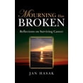 thumbnail image 1 of Mourning Has Broken: Reflections on Surviving Cancer, (Paperback), 1 of 1