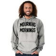 thumbnail image 1 of Mourning Mornings Nerdy Sarcastic Hoodie Sweatshirt Women Men Brisco Brands M, 1 of 6