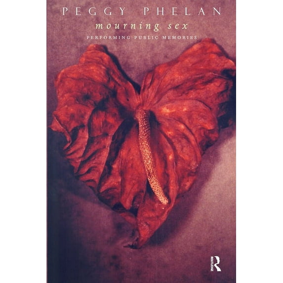 Mourning Sex: Performing Public Memories, (Paperback)