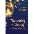 thumbnail image 1 of Mourning into Dancing: A Journey into the Soul, (Paperback), 1 of 1