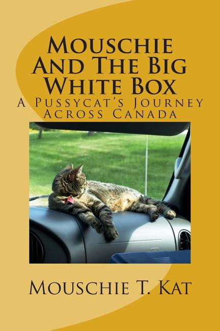 Mouschie and the Big White Box : A Pussycat's Journey Across Canada - Paperback