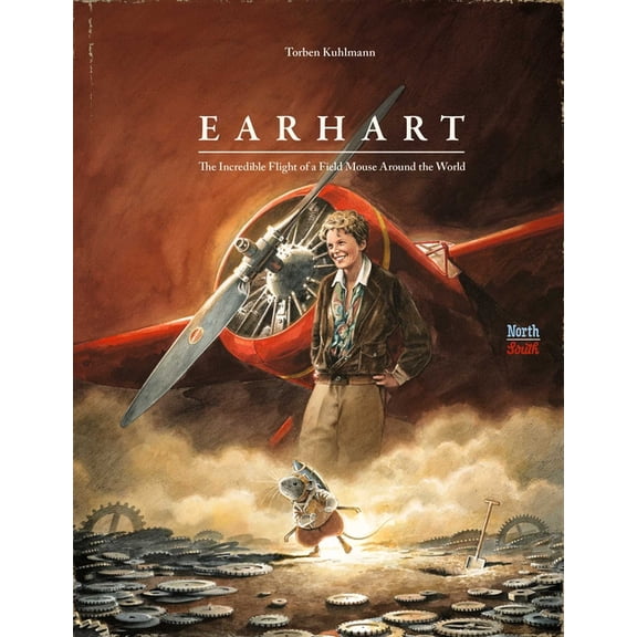 Mouse Adventures Earhart: The Incredible Flight of a Field Mouse Around the World, (Hardcover)
