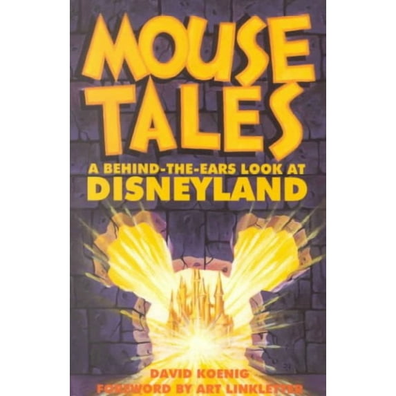 Mouse Tales : A Behind-The-Ears Look at Disneyland