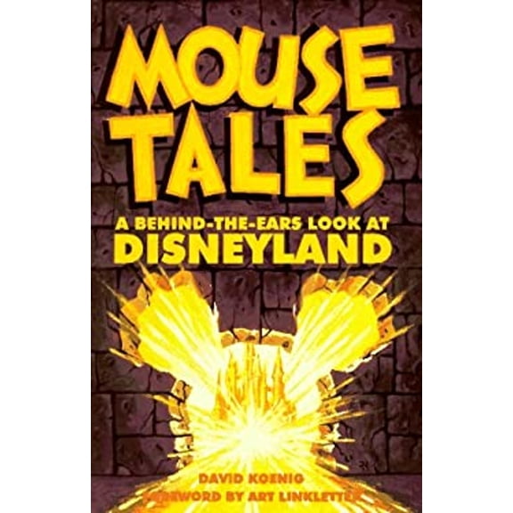 Pre-Owned Mouse Tales: A Behind-The-Ears Look at Disneyland (Hardcover) 0964060558 9780964060555
