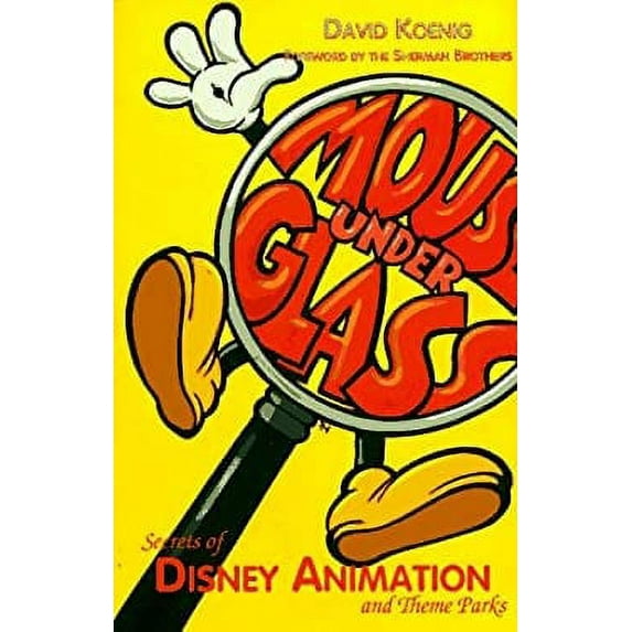 Pre-Owned Mouse Under Glass: Secrets of Disney Animation & Theme Parks (Hardcover) 0964060507 9780964060500