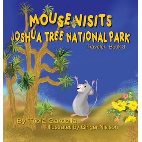 The Mouse Traveler Mouse Visits Joshua Tree National Park, Book 3, (Hardcover)
