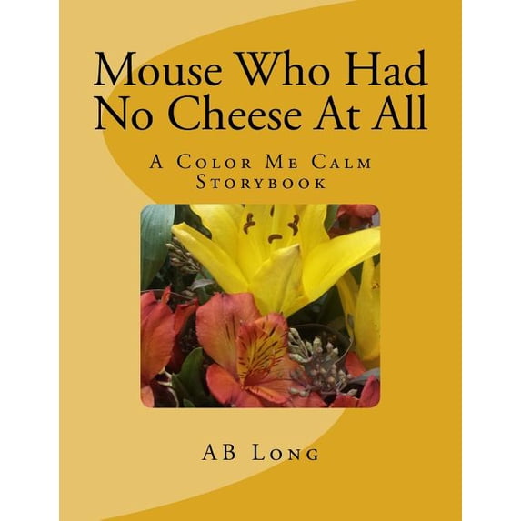 Mouse Who Had No Cheese At All, (Paperback)