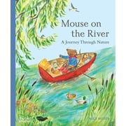 Mouse's Adventures Mouse on the River A Journey Through Nature, Hardcover