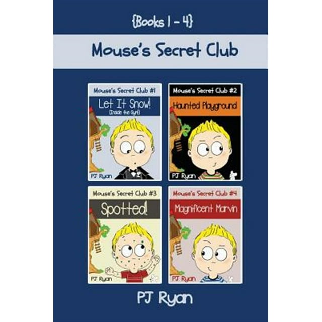 Mouse's Secret Club Books 1-4: Fun Short Stories for Children Ages 9-12 (Let It Snow! (Inside the Gym!), Haunted Playground, Spotted!, Magnificent Ma