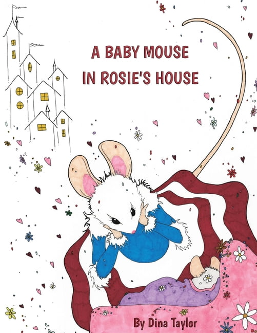 Mouses in Houses A Baby Mouse in Rosie's House, Book 1, (Paperback)