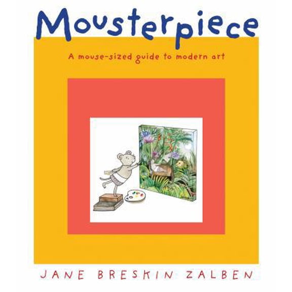 Pre-Owned Mousterpiece: A Mouse-Sized Guide to Modern Art (Hardcover) 1596435496 9781596435490