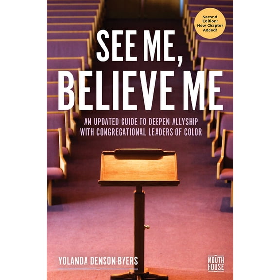 Mouth House See Me, Believe Me: An Updated Guide to Deepen Allyship with Congregational Leaders of Color, (Paperback)
