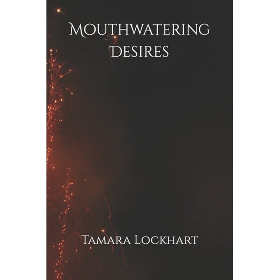 Mouthwatering Desires (Paperback)