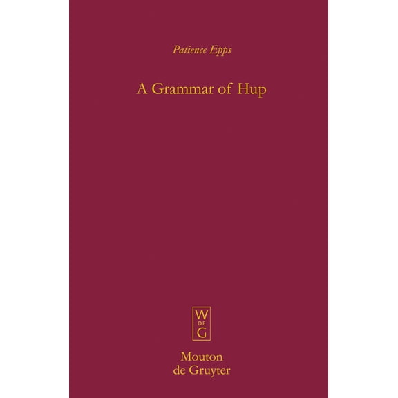 Mouton Grammar Library [Mgl] A Grammar of Hup, Book 43, (Hardcover)