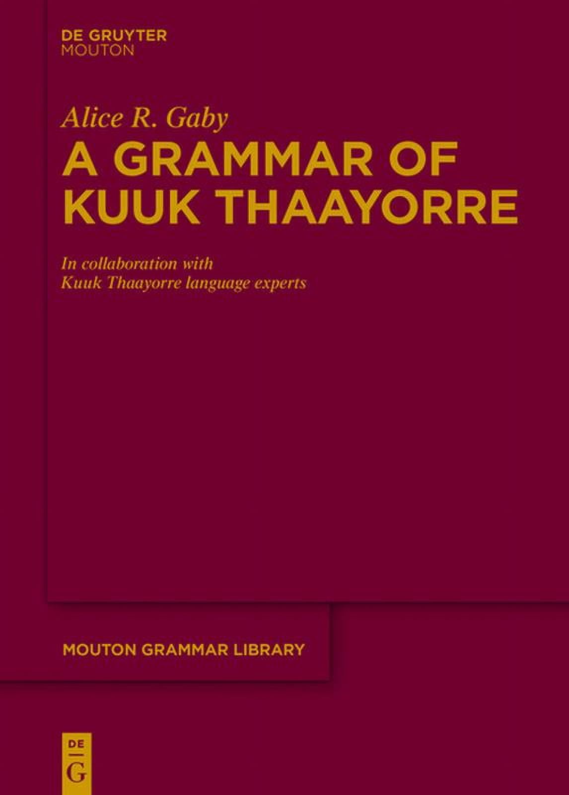 Mouton Grammar Library [Mgl] A Grammar of Kuuk Thaayorre, Book 74 ...