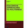 thumbnail image 1 of Mouton Pragmatics [msp] Discursive Approaches to Politeness, Book 8, (Hardcover), 1 of 1
