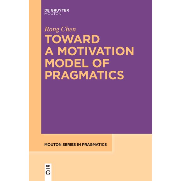 Mouton Pragmatics [msp] Toward a Motivation Model of Pragmatics, Book 27, (Paperback)