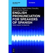 Mouton Textbook English Pronunciation for Speakers of Spanish From Theory to Practice, Paperback