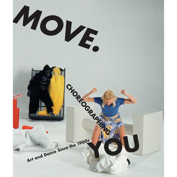 Move. Choreographing You: Art and Dance Since the 1960s, (Paperback)