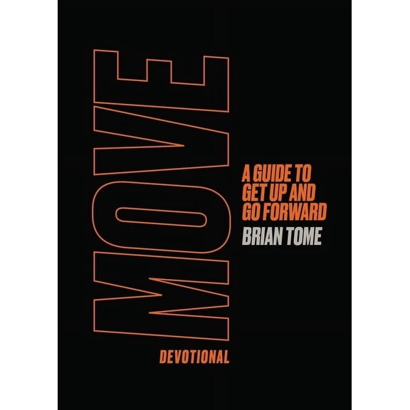 Move Devotional: A Guide for Men to Get Up and Go Forward (a 70-Day Devotional) - The Perfect Father's Day Gift for Chri, (Hardcover)