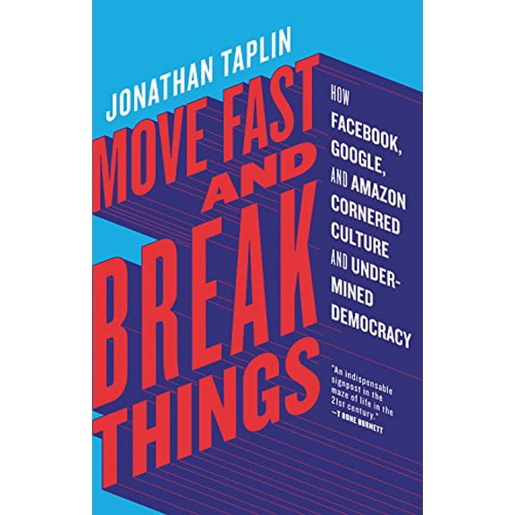 Pre-Owned Move Fast and Break Things: How Facebook, Google, and Amazon Cornered Culture and Undermined Democracy (Hardcover) 0316275778 9780316275774