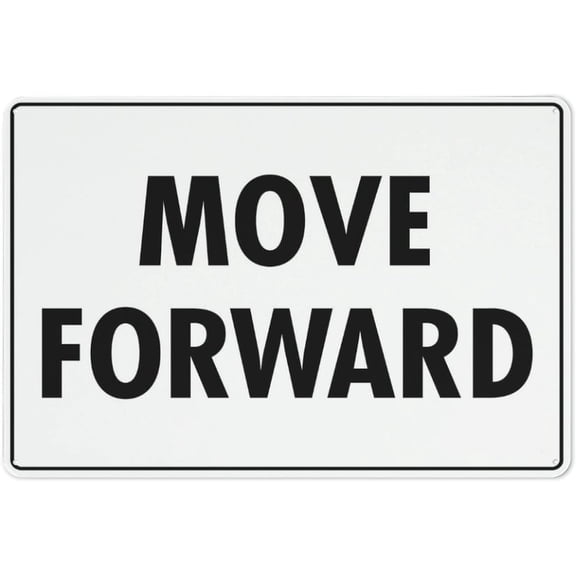 Move Forward Sign Sign, 8"x12" Grade Reflective Sheeting Rust Free Aluminum, Weather Resistant, Waterproof, Easy To Mount