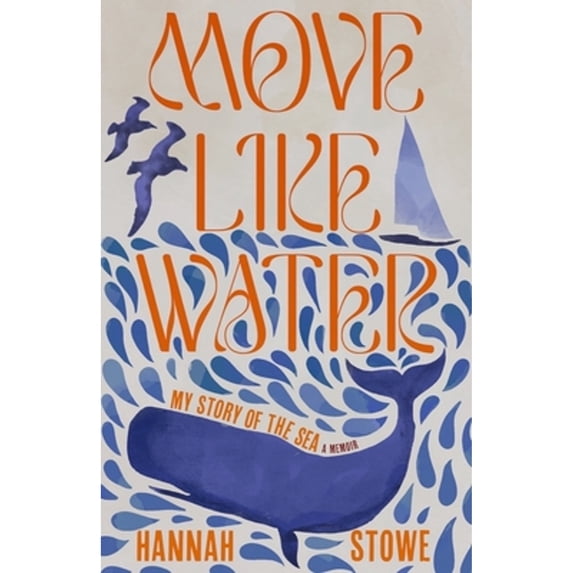 Pre-Owned Move Like Water: My Story of the Sea (Hardcover) 1959030108 9781959030102