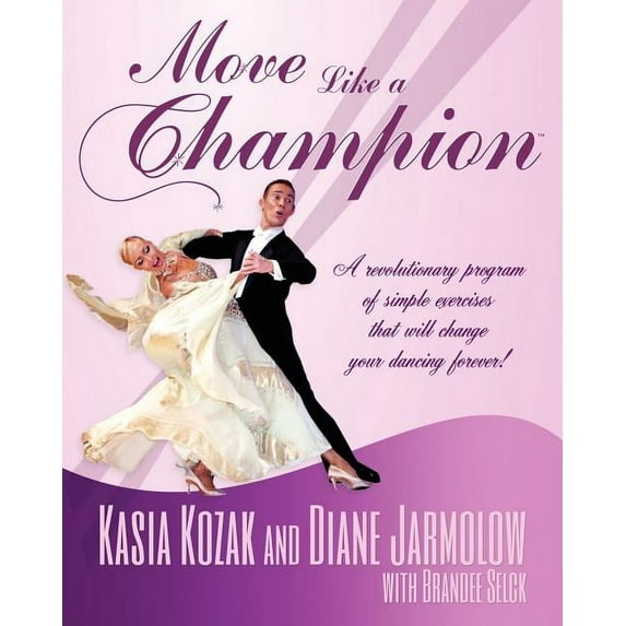 Move Like a Champion: The Power of Understanding How Your Body Works, (Paperback)