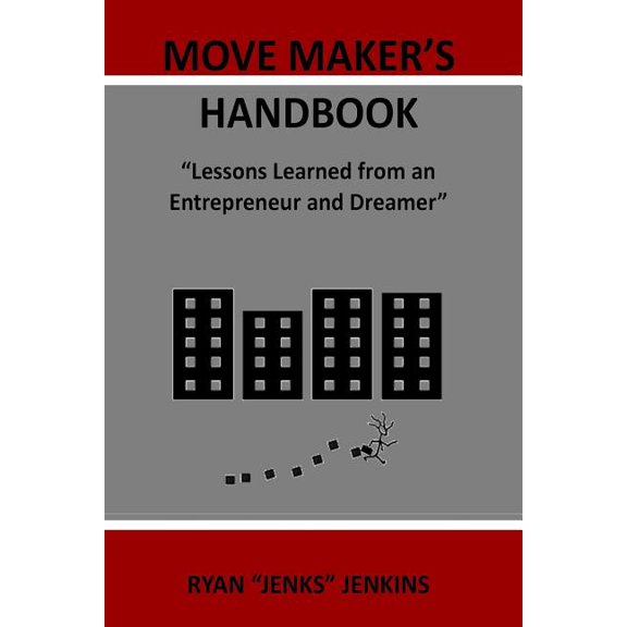Move Maker's Handbook: Lessons Learned from an Entrepreneur, (Paperback)