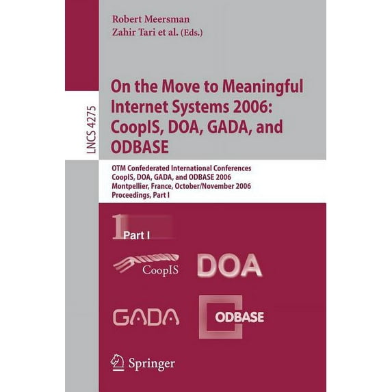 On the Move to Meaningful Internet Systems 2006: Coopis, Doa, Gada, and Odbase: Otm Confederated International Conferenc, (Paperback)