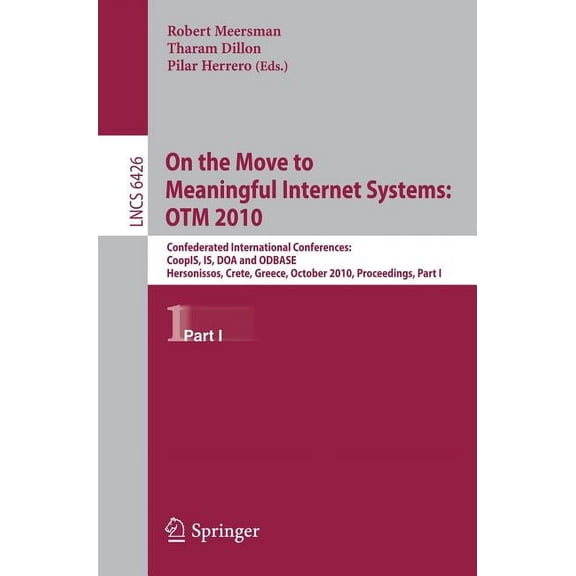 On the Move to Meaningful Internet Systems: OTM 2010, Part I: Confederated International Conferences: CoopIS, IS, DOA an, (Paperback)