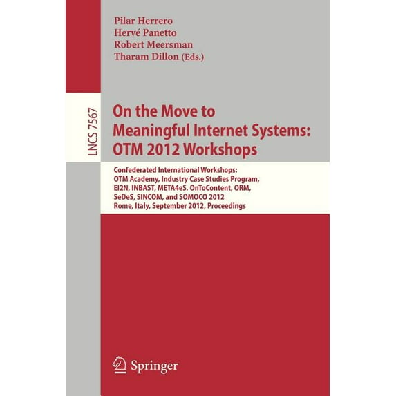 On the Move to Meaningful Internet Systems: Otm 2012 Workshops: Confederated International Workshops: Otm Academy, Indus, (Paperback)