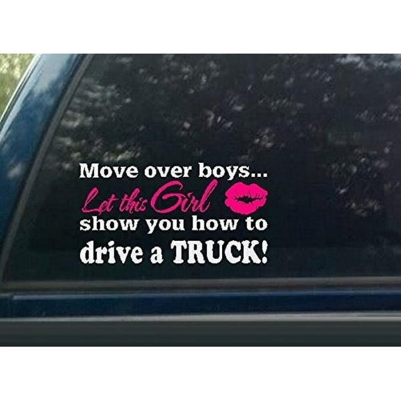 Move Over BOYS let this girl show you how to drive a TRUCK ~ Wall or Window DECAL 5" X 10"