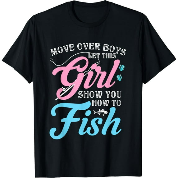 Move Over Boys Let This Girl Show You How To Fish Funny T-Shirt