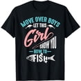 thumbnail image 1 of Move Over Boys Let This Girl Show You How To Fish Shirt Gift, 1 of 5