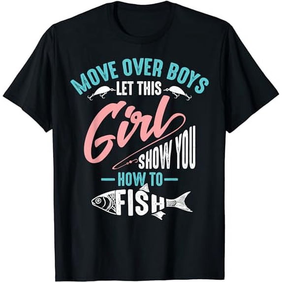 Move Over Boys Let This Girl Show You How To Fish Shirt Gift
