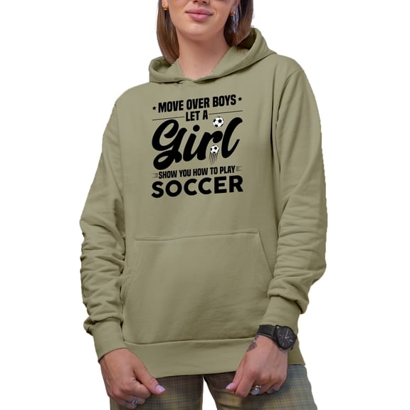 Move Over Boys, Let a Girl Show You How to Play Soccer, Female Soccer Player, Sand Hooded Sweatshirt or Hoodie, Small
