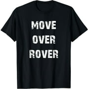 Move Over Rover T-Shirt